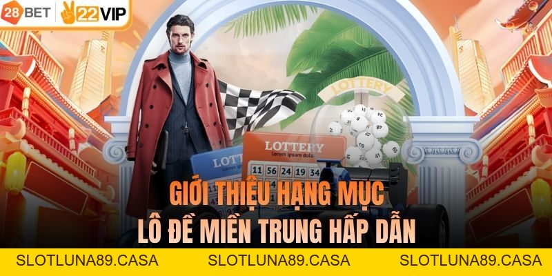 Chinh Phục Lô Đề Miền Trung - Bí Quyết Từ Chuyên Gia Tại 28BET