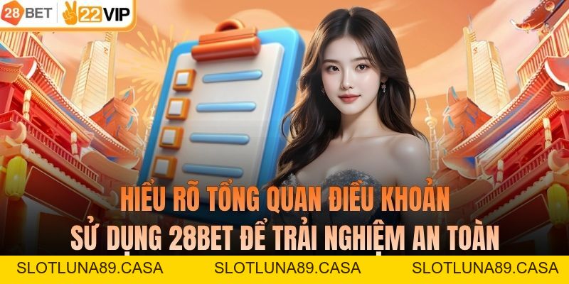 Điều Khoản Sử Dụng 28BET - Hướng Dẫn Chi Tiết Cho Người Dùng