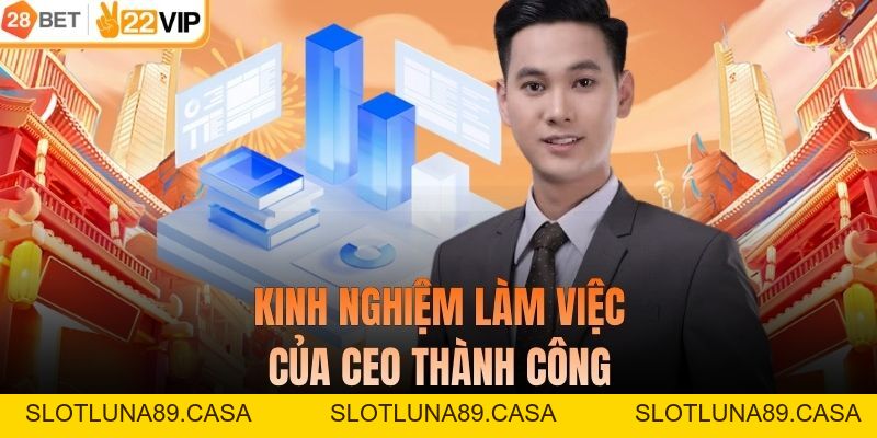 CEO Thành Công - Chân Dung Lãnh Đạo Và Tầm Ảnh Hưởng Đến 28BET