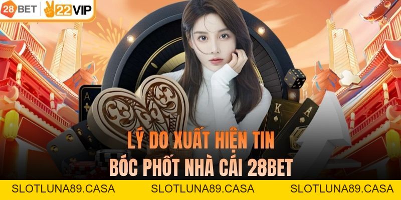 Bóc Phốt Nhà Cái 28BET – Sự Thật Đằng Sau Những Tin Đồn