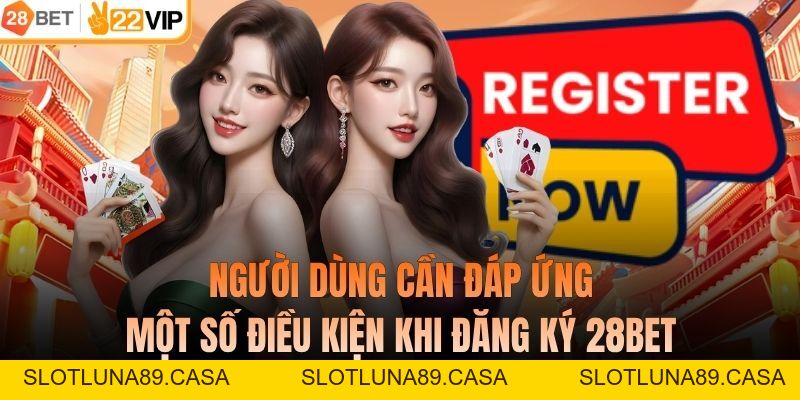 Đăng Ký 28BET - Săn Ưu Đãi Hấp Dẫn, Chơi Vui Trúng Lớn Ngay