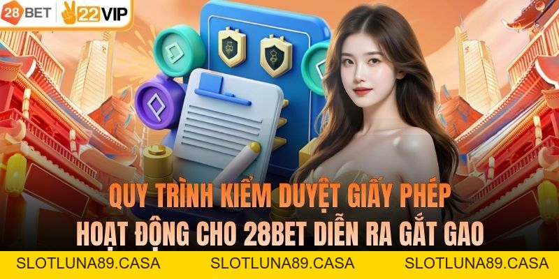 Giấy Phép Hoạt Động Đảm Bảo Uy Tín Hàng Đầu Của Nhà Cái 28BET