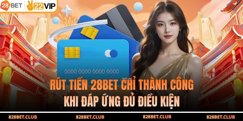 Rút Tiền 28BET Siêu Nhanh Chóng, Đảm Bảo An Toàn 100%