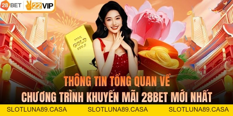 Khuyến Mãi 28BET – Ưu Đãi Hấp Dẫn Cho Người Chơi Trực Tuyến