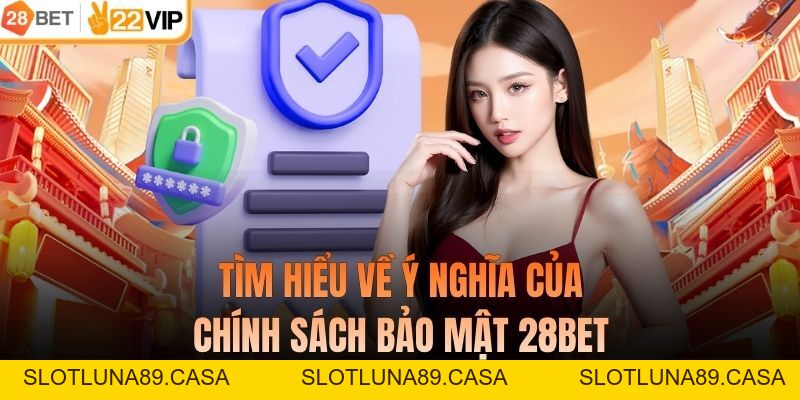 Chính Sách Bảo Mật 28BET – Cam Kết An Toàn Thông Tin Tuyệt Đối