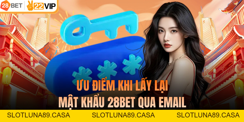 Lấy Lại Mật Khẩu 28BET Qua Email - Hướng Dẫn Chuẩn Cho Newbie